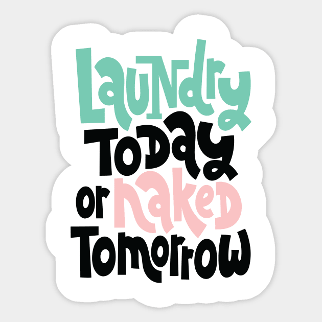 Laundry Today Or Naked Tomorrow Sticker by ProjectX23Red